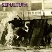 Sepultura - Refuse - Resist