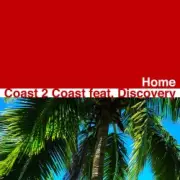 Обложка: Coast 2 Coast feat Discovery - Home (Original Radio Edit)