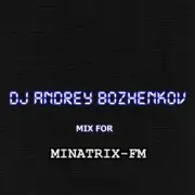 Обложка: Dj Andrey Bozhenkov - Mix For Minatrix-FM (Vol.02)