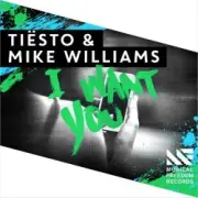 Обложка: Tiesto & Mike Williams - I Want You (Extended Mix)