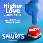 Обложка DESI TRILL & DJ Khaled & Cardi B & Natania & Subhi – Higher Love (from the Smurfs Movie Soundtrack)