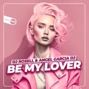 Обложка: DJ Rosell And Angel Garcia DJ - Be My Lover