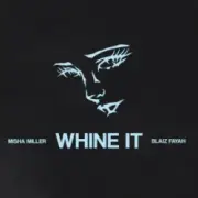 Обложка: Misha Miller & Blaiz Fayah - Whine It