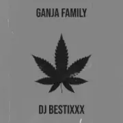 Обложка: Dj Bestixxx - Ganja Family