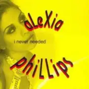 Обложка: Alexia Phillips - I Never Needed (Original Radio)
