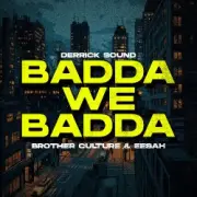 Обложка: Brother Culture & Eesah & Derrick Sound - Badda We Badda