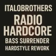 Обложка: ItaloBrothers - Radio Hardcore (Bass Surrender Hardstyle Remix)
