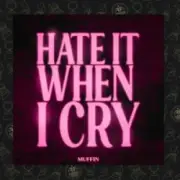 Обложка: Muffin - Hate It When I Cry