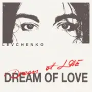 Levchenkо - Dream of Love