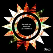 Secondcity & A Double - Let The Music