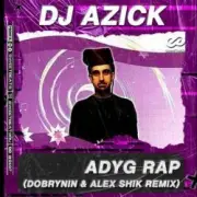 Обложка DJ AZICK – Adyg Rap (Dobrynin & Alex Shik Radio Edit)