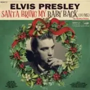 Обложка: Elvis Presley - Santa Bring My Baby Back (To Me)