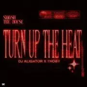 DJ Aligator & Thoby - Turn Up The Heat
