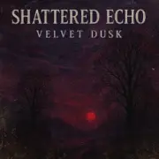 Обложка: Shattered Echo - Velvet Dusk