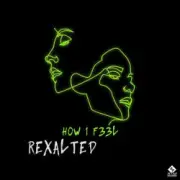 Обложка: Rexalted - H0W 1 F33L (Original Mix)