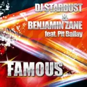 Обложка: DJ Stardust & Benjamin Zane feat. Pit Bailay - Famous (Single Mix)