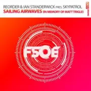 Обложка ReOrder & Ian Standerwick pres. Skypatrol – Sailing Airwaves (In Memory Of Matt Trigle)