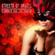 Обложка: Streets of Brazil - O Groove Que Faz Dancar (Beach Chillout Mix)