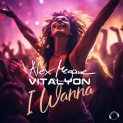 Обложка: Alex Megane & Vitalyon - I Wanna (Extended Mix)