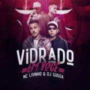 Обложка: DJ Guuga & MC Livinho - Vidrado Em Você