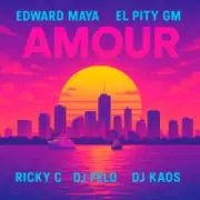 Обложка: Edward Maya & El Pity GM & RICKY C - AMOUR (feat. DJ Felo & DJ Kaos)