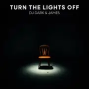DJ Dark & James - Turn the Lights Off
