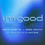 David Guetta Bebe Rexha x Dirty Rush & Gregor Es - Im Good (Blue) (DJ Bars (Kz) & DJ EA7 Edit)