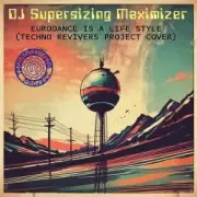 Обложка: DJ Supersizing Maximizer - Eurodance Is A Life Style (Techno Revivers Project cover)