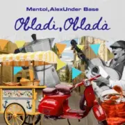 Обложка: Mentol & AlexUnder Base - Obladì Obladà (Italian Mix)
