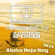 Обложка: Fischer & Fritz, Talstrasse 3-5, Andrew Spencer - Aloha Heja Hey 2k24 (Extended Mix)
