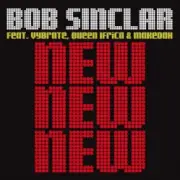 Обложка Bob Sinclar Feat. Vybrate & Queen Ifrica & Makedah – New New New (Original Radio Edit)