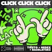 Обложка: Tiesto feat. Hedex & Basslayerz - Click Click Click