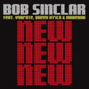 Обложка Bob Sinclar Feat. Vybrate & Queen Ifrica & Makedah – New New New (Original Club Mix)