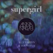 Обложка: Anna Naklab Feat. Alle Farben & YOUNOTUS - Supergirl (Radio Edit)