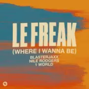 Обложка: Blasterjaxx & NileRodgers & 1World - Le Freak (Where I Wanna Be)