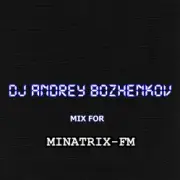 Обложка: Dj Andrey Bozhenkov - Mix For Minatrix-FM (Vol.03)