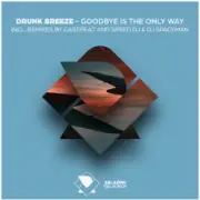 Обложка: Drunk Breeze - Goodbye Is The Only Way (Casepeat Extended Remix)