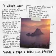 Обложка HUGEL & Topic & Arash – I Adore You (feat. Deacolm)