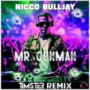 Обложка: Nicco & Bulljay - Mr Gunman (Timster Remix)