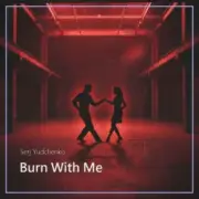 Обложка: Serj Yudchenko - Burn With Me