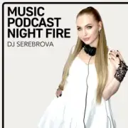 Обложка: Dj Serebrova - Music Podcast Night Fire #1