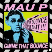 Обложка: Mau P - Gimme That Bounce