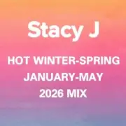 Stacy J - Hot Winter-Spring January-May Deep Mix 2026