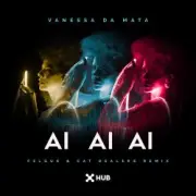 Обложка: Vanessa da Mata & Felguk & Cat Dealers - Ai Ai Ai (Felguk & Cat Dealers Remix)