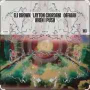 Обложка: Eli Brown feat. Layton Giordani & Offaiah - When I Push (Edit)