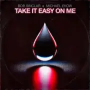 Bob Sinclar & Michael Ekow - Take It Easy On Me (Extended)