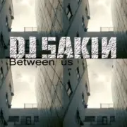 Обложка: DJ Sakin - Between Us (Radio Mix)