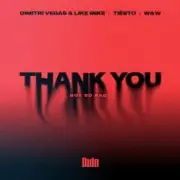 Обложка: Dimitri Vegas & Like Mike - Thank You (feat. Tiesto, W&W, Dido)