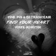 Обложка: Pink Pig & DJ Tranceair - Find Your Heart (Young Hu Radio Edit Remix)