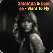 Обложка: 2MAMBA & Dannee - Want To Fly